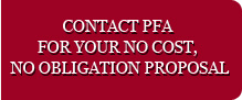 Contact PFA for your no cost, no obligation proposal